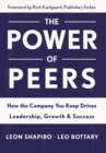 Power of Peers : How the Company You Keep Drives Leadership, Growth, and Success - eBook