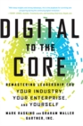 Digital to the Core : Remastering Leadership for Your Industry, Your Enterprise, and Yourself - eBook