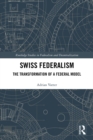 Swiss Federalism : The Transformation of a Federal Model - eBook