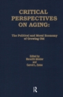 Critical Perspectives on Aging : The Political and Moral Economy of Growing Old - eBook