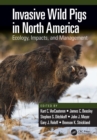 Invasive Wild Pigs in North America : Ecology, Impacts, and Management - eBook