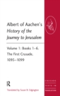 Albert of Aachen's History of the Journey to Jerusalem : Volume 1: Books 1–6. The First Crusade, 1095–1099 - eBook