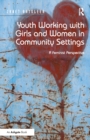 Youth Working with Girls and Women in Community Settings : A Feminist Perspective - eBook
