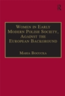 Women in Early Modern Polish Society, Against the European Background - eBook