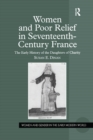 Women and Poor Relief in Seventeenth-Century France : The Early History of the Daughters of Charity - eBook