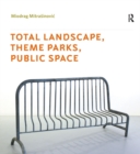 Total Landscape, Theme Parks, Public Space - eBook