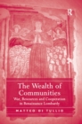 The Wealth of Communities : War, Resources and Cooperation in Renaissance Lombardy - eBook