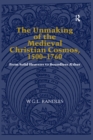 The Unmaking of the Medieval Christian Cosmos, 1500-1760 : From Solid Heavens to Boundless Æther - eBook