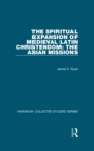 The Spiritual Expansion of Medieval Latin Christendom: The Asian Missions - eBook