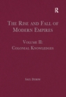 The Rise and Fall of Modern Empires, Volume II : Colonial Knowledges - eBook
