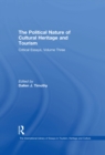The Political Nature of Cultural Heritage and Tourism : Critical Essays, Volume Three - eBook