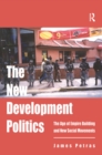 The New Development Politics : The Age of Empire Building and New Social Movements - eBook