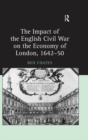 The Impact of the English Civil War on the Economy of London, 1642-50 - eBook