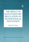 The Impact of Rate-of-Return Regulation on Technological Innovation - eBook