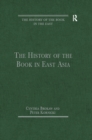 The History of the Book in East Asia - eBook