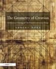 The Geometry of Creation : Architectural Drawing and the Dynamics of Gothic Design - eBook