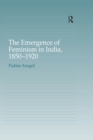 The Emergence of Feminism in India, 1850-1920 - eBook