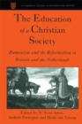 The Education of a Christian Society : Humanism and the Reformation in Britain and the Netherlands - eBook