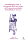 The Dissemination of News and the Emergence of Contemporaneity in Early Modern Europe - eBook