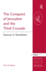 The Conquest of Jerusalem and the Third Crusade : Sources in Translation - eBook