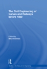 The Civil Engineering of Canals and Railways before 1850 - eBook