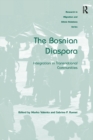 The Bosnian Diaspora : Integration in Transnational Communities - eBook