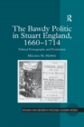 The Bawdy Politic in Stuart England, 1660-1714 : Political Pornography and Prostitution - eBook