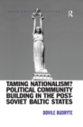 Taming Nationalism? Political Community Building in the Post-Soviet Baltic States - eBook