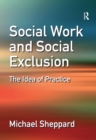 Social Work and Social Exclusion : The Idea of Practice - eBook