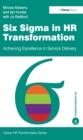 Six Sigma in HR Transformation : Achieving Excellence in Service Delivery - eBook