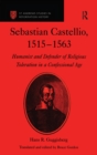 Sebastian Castellio, 1515-1563 : Humanist and Defender of Religious Toleration in a Confessional Age - eBook