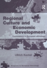 Regional Culture and Economic Development : Explorations in European Ethnology - eBook