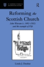 Reforming the Scottish Church : John Winram (c. 1492-1582) and the Example of Fife - eBook
