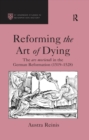 Reforming the Art of Dying : The ars moriendi in the German Reformation (1519-1528) - eBook