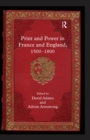 Print and Power in France and England, 1500-1800 - eBook