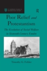 Poor Relief and Protestantism : The Evolution of Social Welfare in Sixteenth-Century Emden - eBook
