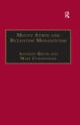Mount Athos and Byzantine Monasticism : Papers from the Twenty-Eighth Spring Symposium of Byzantine Studies, University of Birmingham, March 1994 - eBook