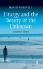 Liturgy and the Beauty of the Unknown : Another Place - eBook
