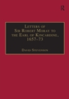 Letters of Sir Robert Moray to the Earl of Kincardine, 1657-73 - eBook