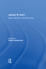 James VI and I : Ideas, Authority, and Government - eBook