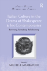 Italian Culture in the Drama of Shakespeare and His Contemporaries : Rewriting, Remaking, Refashioning - eBook