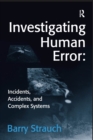 Investigating Human Error: Incidents, Accidents, and Complex Systems - eBook