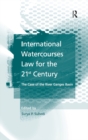International Watercourses Law for the 21st Century : The Case of the River Ganges Basin - eBook