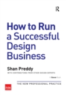 How to Run a Successful Design Business : The New Professional Practice - eBook