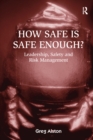 How Safe is Safe Enough? : Leadership, Safety and Risk Management - eBook