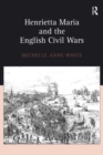 Henrietta Maria and the English Civil Wars - eBook