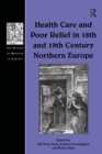 Health Care and Poor Relief in 18th and 19th Century Northern Europe - eBook