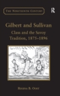 Gilbert and Sullivan : Class and the Savoy Tradition, 1875-1896 - eBook