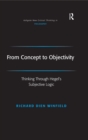 From Concept to Objectivity : Thinking Through Hegel's Subjective Logic - eBook