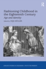 Fashioning Childhood in the Eighteenth Century : Age and Identity - eBook